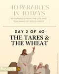 40-PARABLES | [2] | The Tares & The Wheat